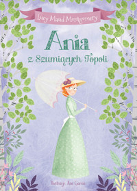 Ania z Szumiących Topoli - Lucy Maud Montgomery, Ewa Łozińska-Małkiewicz (tłum), Ana Garcia (ilustr.) - ebook + audiobook + książka
