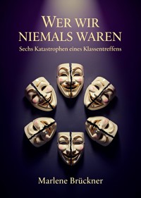 Wer wir niemals waren - Marlene Brückner - ebook