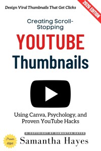 Creating Scroll-Stopping YouTube Thumbnails: - Brandon Scott - ebook