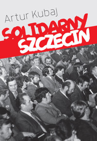 Solidarny Szczecin - Artur Kubaj - książka