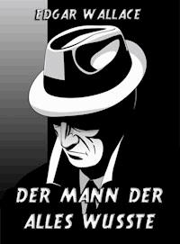 Der Mann der alles wusste - Edgar Wallace - ebook