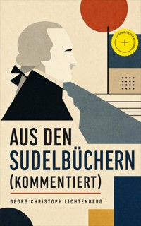 Aus den Sudelbüchern (Kommentiert) - Georg Christoph Lichtenberg - ebook