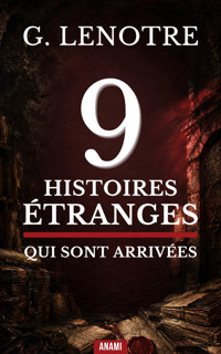 9 Histoires Étranges qui sont Arrivées - G. Lenôtre - ebook
