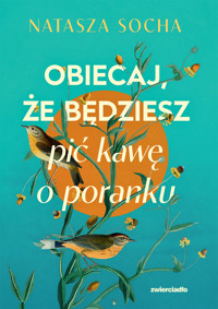 Obiecaj, że będziesz pić kawę o poranku - Natasza Socha - ebook + audiobook + książka