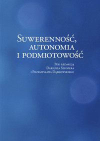 Suwerenność, autonomia i podmiotowość - Szpoper Dariusz, Dąbrowski Przemysław - książka