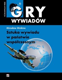 Sztuka wywiadu w państwie współczesnym. Seria Gry wywiadów - Mirosław Minkina - książka