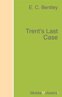 Trent's Last Case - E.C. Bentley - ebook