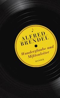 Wunderglaube und Mißtonleiter - Alfred Brendel - ebook