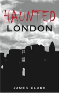 Haunted London - James Clark - ebook