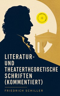 Literatur- und theatertheoretische Schriften (Kommentiert) - Friedrich Schiller - ebook