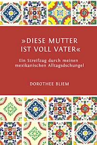 "Diese Mutter ist voll Vater" - Dorothee Bliem - ebook