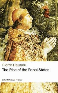The Rise of the Papal States - Pierre Daunou - ebook
