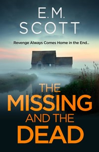 The Missing and the Dead (DI Thomas Maitland 1) : A missing teacher, a disgraced detective, and a deadly obsession—where guilt and revenge collide. - E.M. Scott - ebook