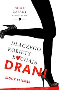Dlaczego kobiety kochają drani - Siggy Flicker - książka