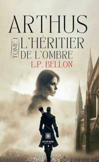 Arthus - Tome 1 - L.P. Bellon - ebook
