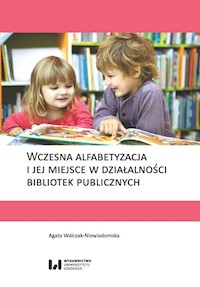 Wczesna alfabetyzacja i jej miejsce w działalności bibliotek publicznych - Agata Walczak-Niewiadomska - książka