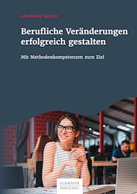 Berufliche Veränderungen erfolgreich gestalten - Alexander Bazhin - ebook