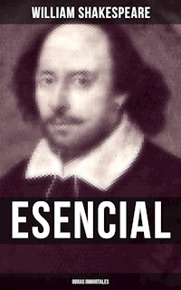 William Shakespeare Esencial: Obras inmortales - William Shakespeare - ebook