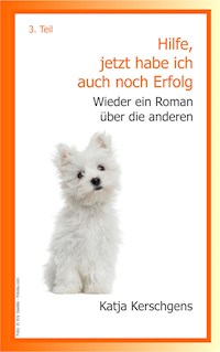 Hilfe, jetzt habe ich auch noch Erfolg - Katja Kerschgens - ebook