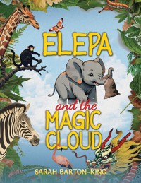 Elepa and the Magic Cloud - Sarah Barton-King - ebook