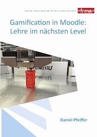 Gamification in Moodle: Lehre im nächsten Level - Daniel Pfeiffer - ebook