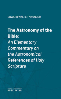 The Astronomy of the Bible - Edward Walter Maunder - ebook