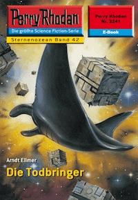 Perry Rhodan 2241: Die Todbringer - Arndt Ellmer - ebook
