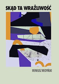 Skąd ta wrażliwość. Zbiór 15 słuchowisk radiowych - Ireneusz Iredyński - ebook