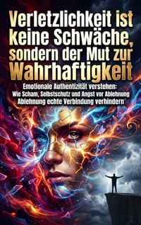 Verletzlichkeit ist keine Schwäche, sondern der Mut zur Wahrhaftigkeit - Luisa Weiss - ebook