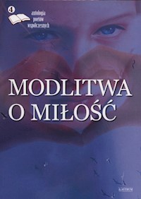 Modlitwa o miłość 4 Antologia poetów współczesnych -  - książka