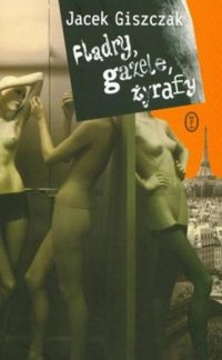 Flądry, gazele, żyrafy - Giszczak Jacek - ebook + książka