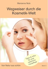 Wegweiser durch die Kosmetikwelt - Marianne Nick - ebook