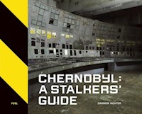 Chernobyl: A Stalkers’ Guide - Richter Darmon - książka