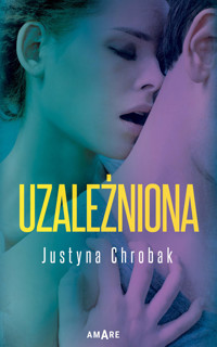 Uzależniona - Justyna Chrobak - ebook + audiobook
