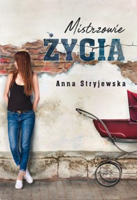 Mistrzowie życia - Anna Stryjewska - ebook + audiobook + książka