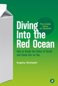 Diving Into the Red Ocean: How to Break the Rules of Retail and Come Out on Top - Евгений Щепин - ebook