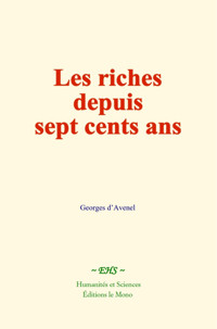 Les riches depuis sept cents ans - Georges d’Avenel - ebook