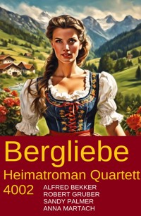 Bergliebe Heimatroman Quartett 4002 - Alfred Bekker - ebook