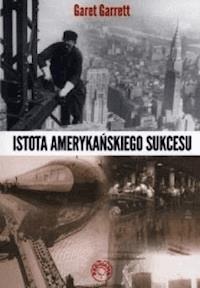 Istota amerykanskiego sukcesu - Garrett Garet - ebook