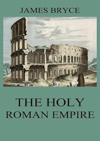 The Holy Roman Empire - James Bryce - ebook