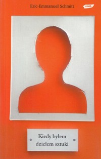 Kiedy byłem dziełem sztuki - Schmitt Éric-Emmanuel - ebook + książka