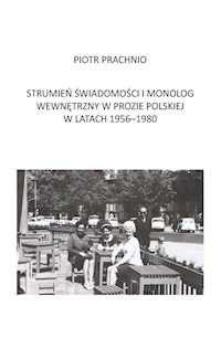 Strumień świadomości i monolog wewnętrzny w prozie polskiej w latach 1956-1980 - Prachnio Piotr - książka