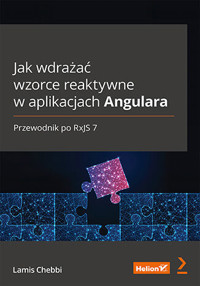 Jak wdrażać wzorce reaktywne w aplikacjach Angulara. Przewodnik po RxJS 7 - Lamis Chebbi - książka