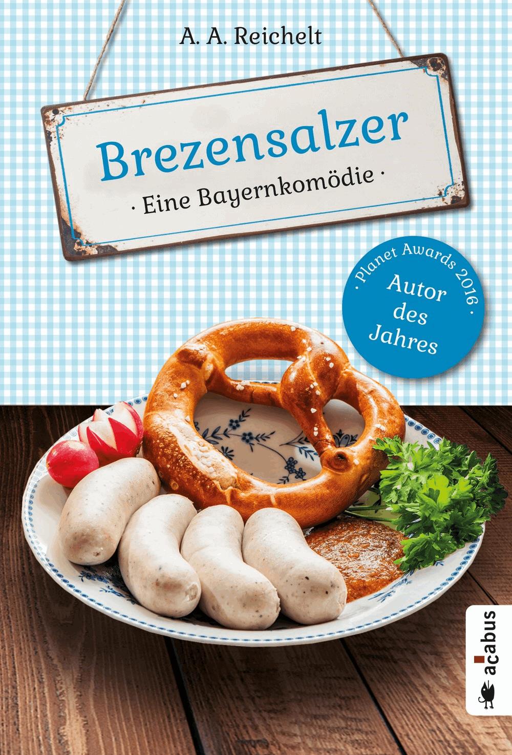 Brezensalzer. Eine Bayernkomödie