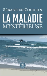 La maladie mystérieuse - Sébastien Coudrin - ebook