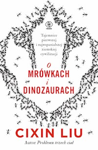 O mrówkach i dinozaurach - Liu Cixin - ebook + audiobook + książka