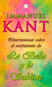 Observaciones Sobre el Sentimiento de lo Bello y lo Sublime - Kant Immanuel - ebook