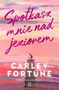 Spotkasz mnie nad jeziorem - Fortune Carley - ebook + książka