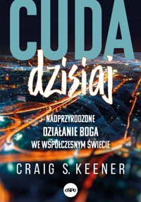 Cuda dzisiaj. Nadprzyrodzone działanie Boga we współczesnym świecie - Craig Keener - książka