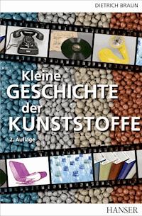 Kleine Geschichte der Kunststoffe - Dietrich Braun - ebook